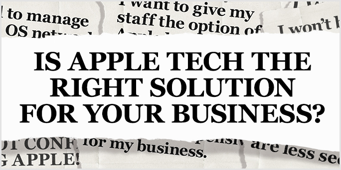 Is Apple tech the right solution for your business?